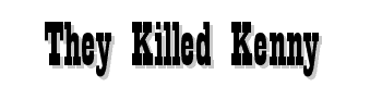They-Killed-Kenny font